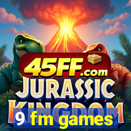 9 fm games
